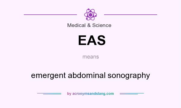 What does EAS mean? It stands for emergent abdominal sonography