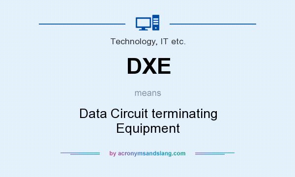 What does DXE mean? It stands for Data Circuit terminating Equipment