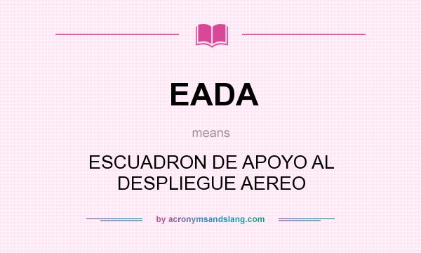 What does EADA mean? It stands for ESCUADRON DE APOYO AL DESPLIEGUE AEREO