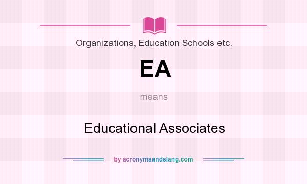 What does EA mean? It stands for Educational Associates