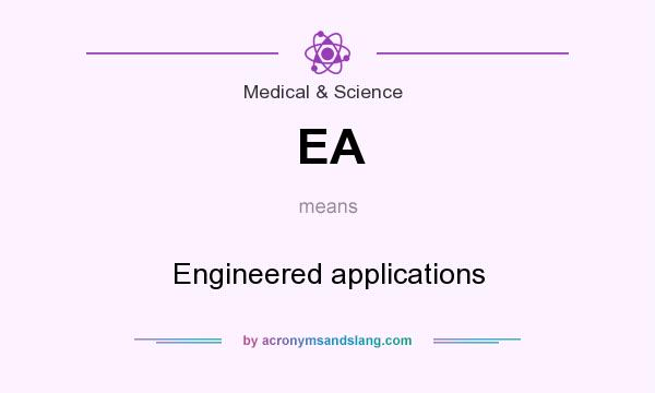 What does EA mean? It stands for Engineered applications