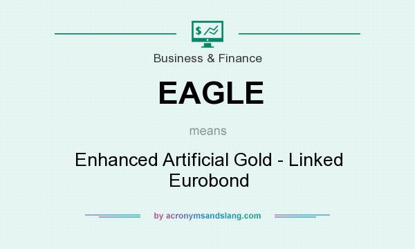 What does EAGLE mean? It stands for Enhanced Artificial Gold - Linked Eurobond