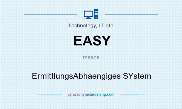 What does EASY mean? It stands for ErmittlungsAbhaengiges SYstem
