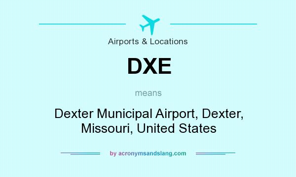 What does DXE mean? It stands for Dexter Municipal Airport, Dexter, Missouri, United States