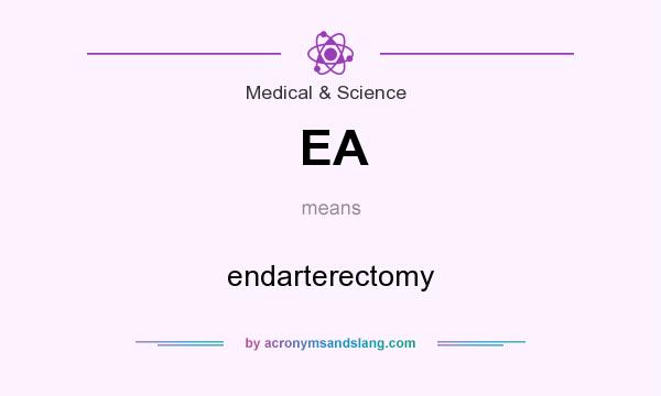 What does EA mean? It stands for endarterectomy