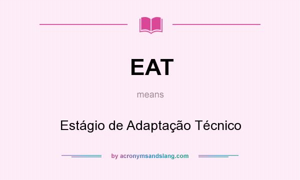 What does EAT mean? It stands for Estágio de Adaptação Técnico
