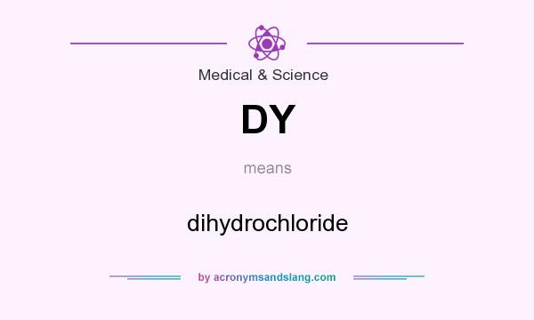 What does DY mean? It stands for dihydrochloride