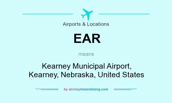 What does EAR mean? It stands for Kearney Municipal Airport, Kearney, Nebraska, United States