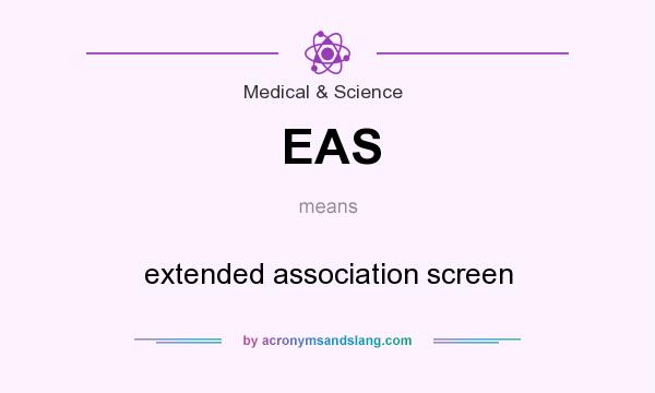 What does EAS mean? It stands for extended association screen