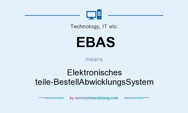 What does EBAS mean? It stands for Elektronisches teile-BestellAbwicklungsSystem