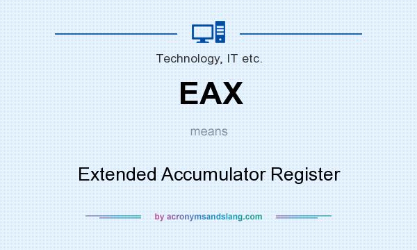 What does EAX mean? It stands for Extended Accumulator Register