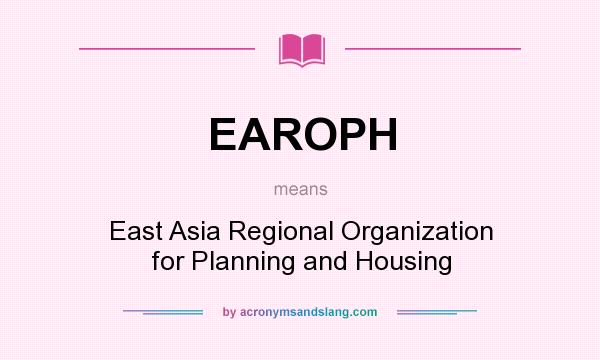 What does EAROPH mean? It stands for East Asia Regional Organization for Planning and Housing