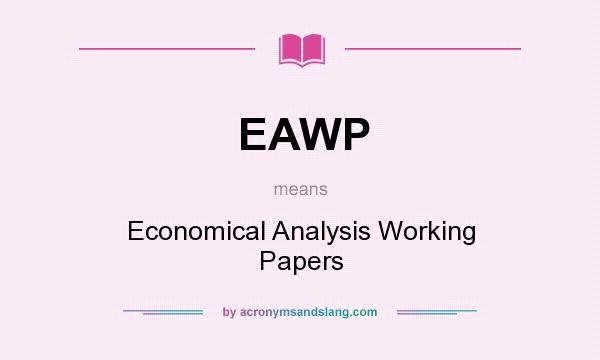 What does EAWP mean? It stands for Economical Analysis Working Papers