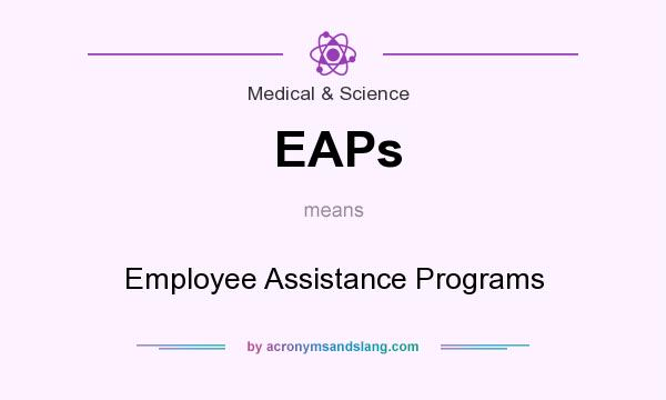 What does EAPs mean? It stands for Employee Assistance Programs