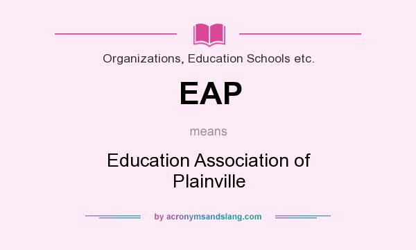 What does EAP mean? It stands for Education Association of Plainville
