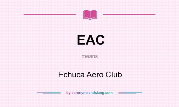 What does EAC mean? It stands for Echuca Aero Club