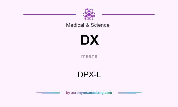 What does DX mean? It stands for DPX-L