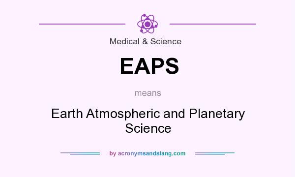 What does EAPS mean? It stands for Earth Atmospheric and Planetary Science