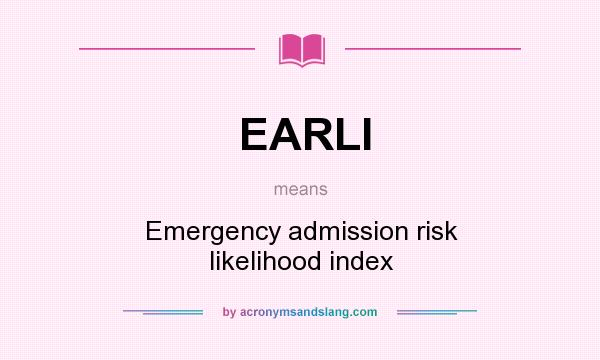 What does EARLI mean? It stands for Emergency admission risk likelihood index