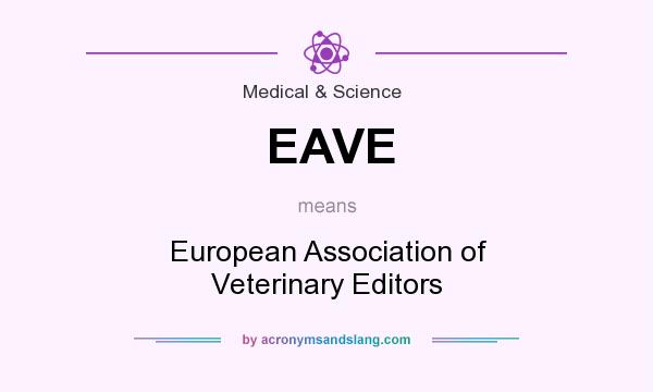 What does EAVE mean? It stands for European Association of Veterinary Editors
