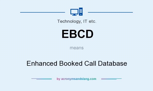 What does EBCD mean? It stands for Enhanced Booked Call Database