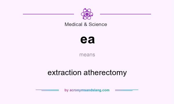 What does ea mean? It stands for extraction atherectomy
