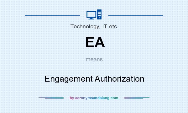 What does EA mean? It stands for Engagement Authorization