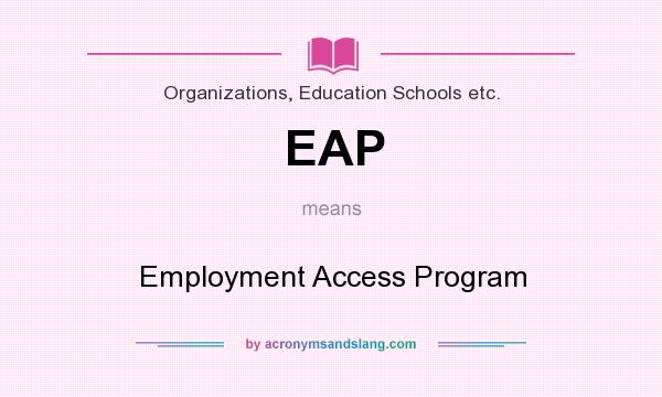 What does EAP mean? It stands for Employment Access Program