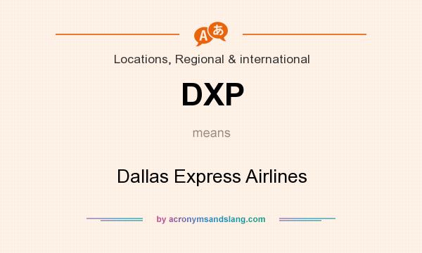 What does DXP mean? It stands for Dallas Express Airlines