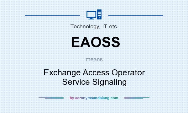 What does EAOSS mean? It stands for Exchange Access Operator Service Signaling