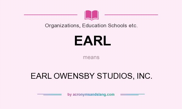 What does EARL mean? It stands for EARL OWENSBY STUDIOS, INC.