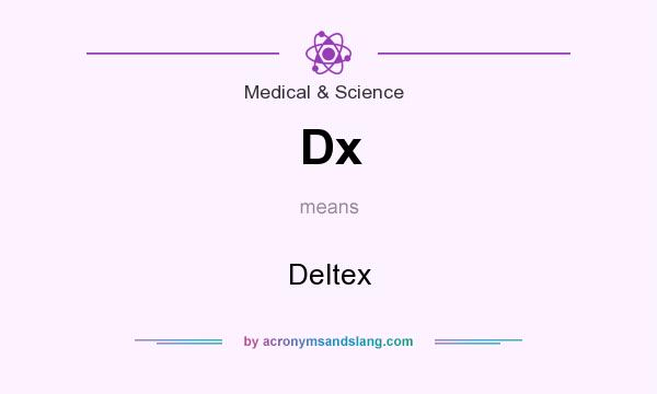What does Dx mean? It stands for Deltex