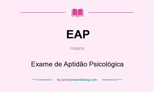 What does EAP mean? It stands for Exame de Aptidão Psicológica