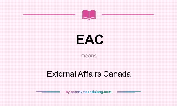 What does EAC mean? It stands for External Affairs Canada