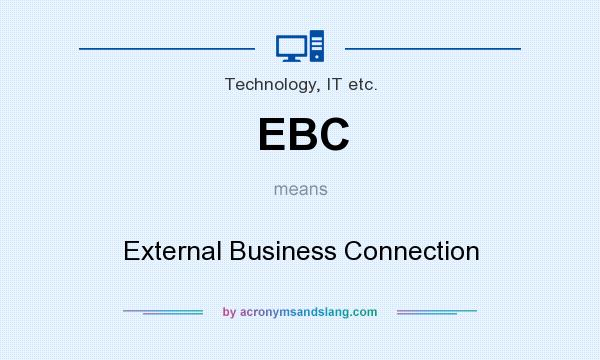 What does EBC mean? It stands for External Business Connection