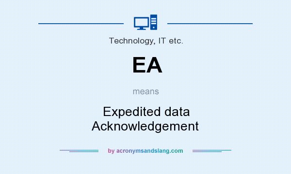 What does EA mean? It stands for Expedited data Acknowledgement
