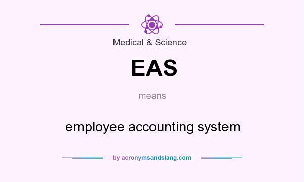 What does EAS mean? It stands for employee accounting system