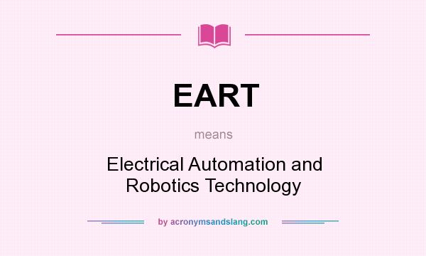 What does EART mean? It stands for Electrical Automation and Robotics Technology
