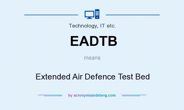 What does EADTB mean? It stands for Extended Air Defence Test Bed
