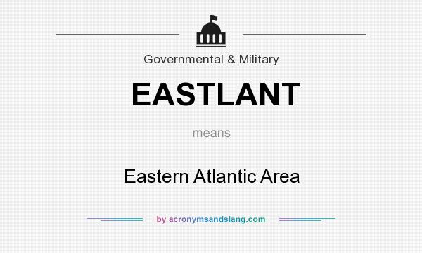 What does EASTLANT mean? It stands for Eastern Atlantic Area