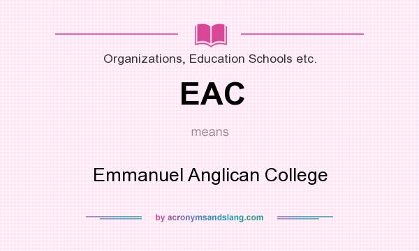 What does EAC mean? It stands for Emmanuel Anglican College