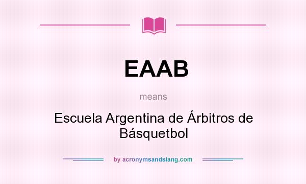 What does EAAB mean? It stands for Escuela Argentina de Árbitros de Básquetbol