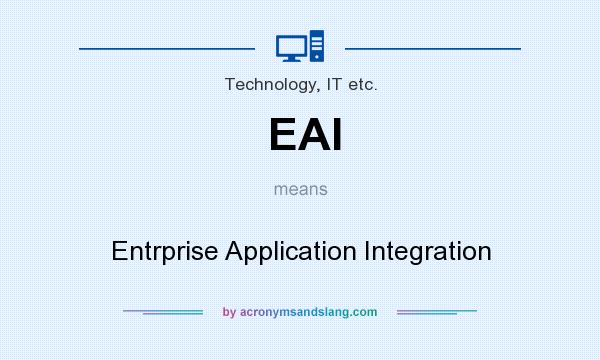 What does EAI mean? It stands for Entrprise Application Integration