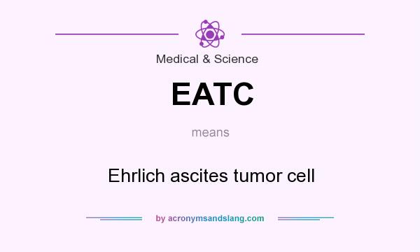 What does EATC mean? It stands for Ehrlich ascites tumor cell