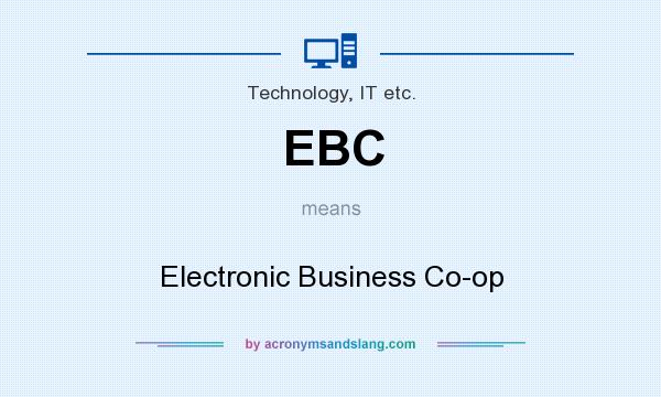 What does EBC mean? It stands for Electronic Business Co-op
