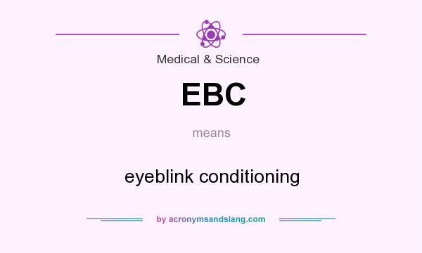 What does EBC mean? It stands for eyeblink conditioning