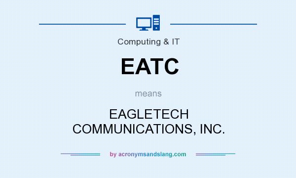 What does EATC mean? It stands for EAGLETECH COMMUNICATIONS, INC.