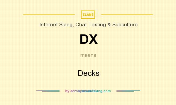 What does DX mean? It stands for Decks
