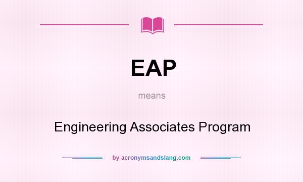 What does EAP mean? It stands for Engineering Associates Program