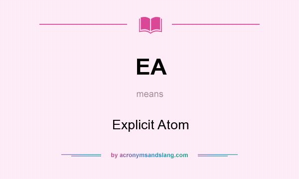 What does EA mean? It stands for Explicit Atom